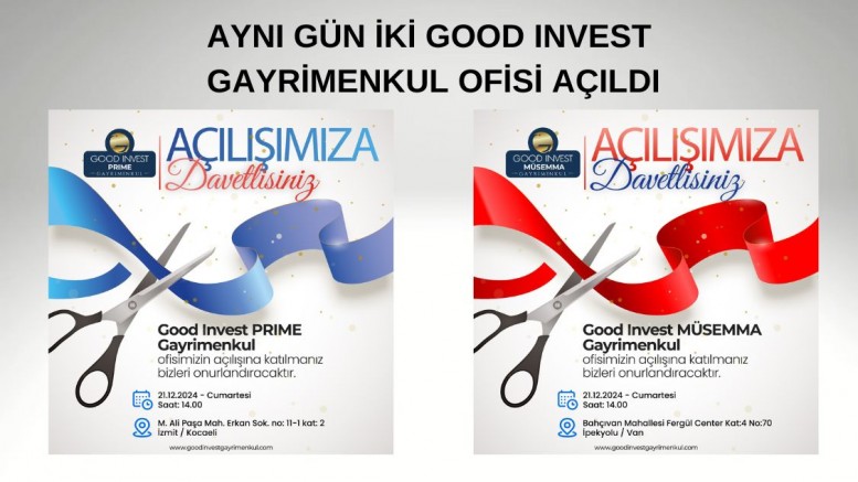 AYNI GÜN İKİ GOOD INVEST GAYRİMENKUL OFİSİ AÇILDI