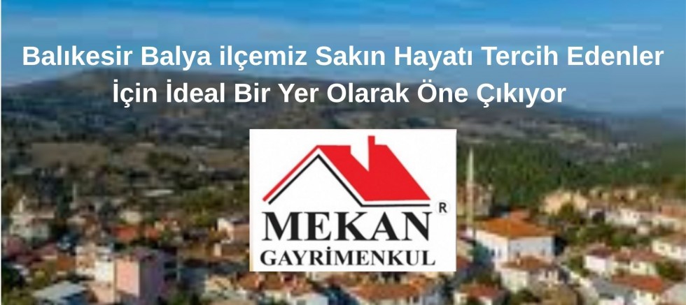 Balıkesir Balya ilçemiz Sakın Hayatı Tercih Edenler İçin İdeal Bir Yer Olarak Öne Çıkıyor 