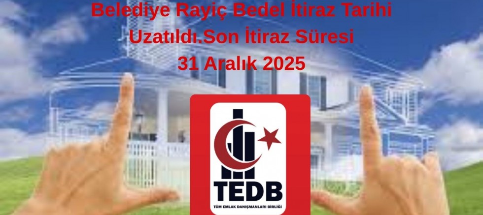 Belediye Rayiç Bedel İtiraz Tarihi Uzatıldı.Son İtiraz Süresi 31 Aralık 2025