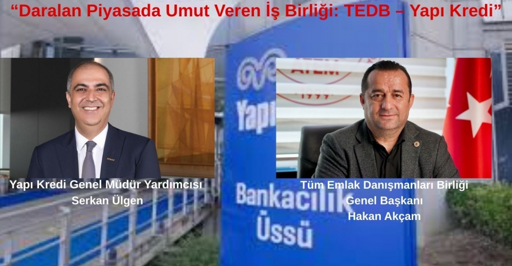 “Daralan Piyasada Umut Veren İş Birliği: TEDB – Yapı Kredi”