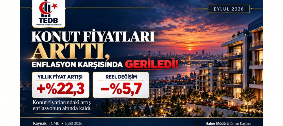 KONUT FİYATLARI ARTTI, ENFLASYON KARŞISINDA GERİLEDİ!