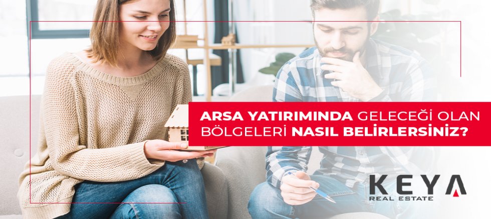 Arsa Yatırımında Geleceği Olan Bölgeleri Nasıl Belirlersiniz?