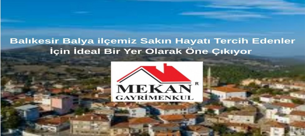 Balıkesir Balya ilçemiz Sakın Hayatı Tercih Edenler İçin İdeal Bir Yer Olarak Öne Çıkıyor 
