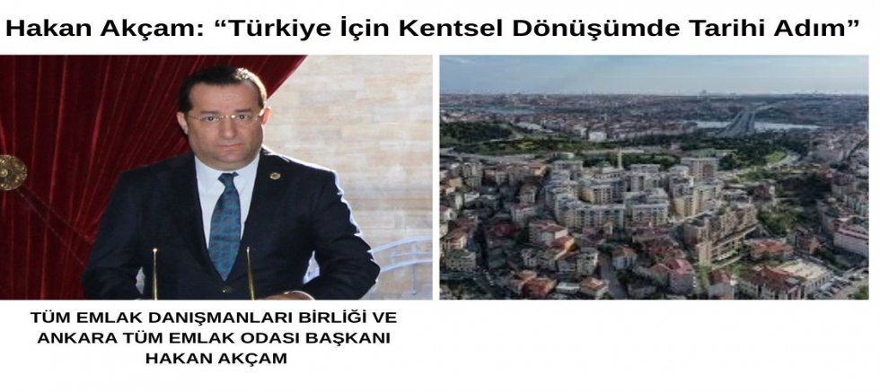Hakan Akçam: “Türkiye İçin Kentsel Dönüşümde Tarihi Adım”