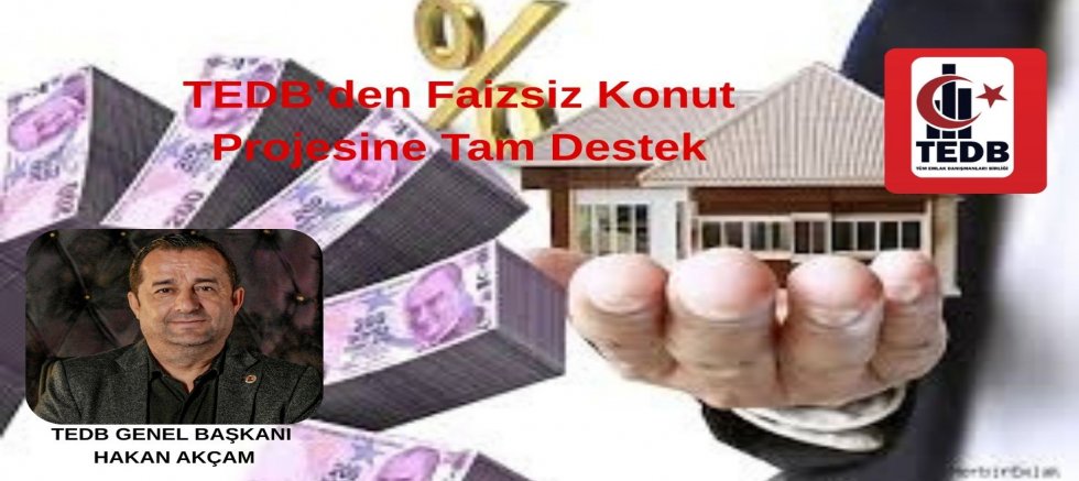 TEDB’den Faizsiz Konut Projesine Tam Destek