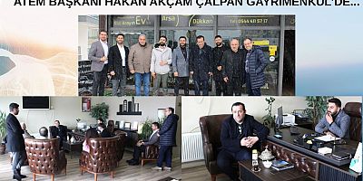 ATEM BAŞKANI HAKAN AKÇAM ANKARA GENELİNDE EMLAKÇILARI ZİYARET ETMEYE DEVAM EDİYOR