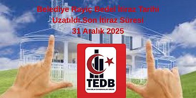 Belediye Rayiç Bedel İtiraz Tarihi Uzatıldı.Son İtiraz Süresi 31 Aralık 2025