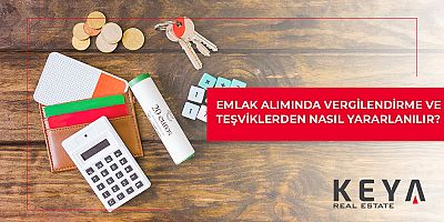 Emlak Alımında Vergilendirme ve Teşviklerden Nasıl Yararlanılır?