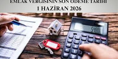 EMLAK VERGİSİ İLK TAKSİTİN SON GÜNÜ NE ZAMAN?