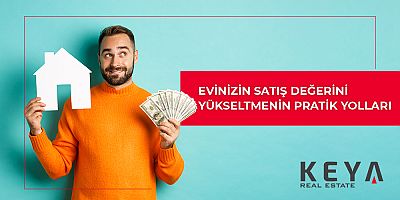 Evinizin Satış Değerini Yükseltmenin Pratik Yolları