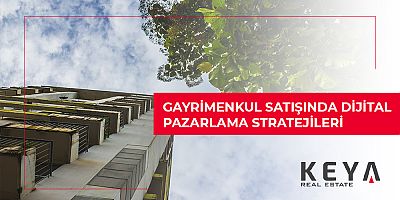 Gayrimenkul Satışında Dijital Pazarlama Stratejileri