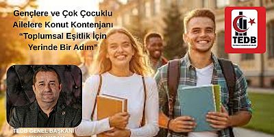 Gençlere ve Çok Çocuklu Ailelere Konut Kontenjanı: Toplumsal Eşitlik İçin Yerinde Bir Adım