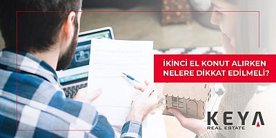 İkinci El Konut Alırken Nelere Dikkat Edilmeli?
