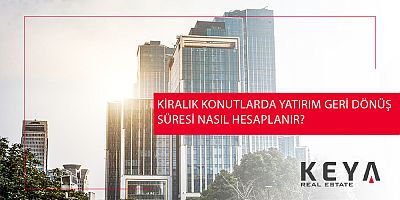 Kiralık Konutlarda Yatırım Geri Dönüş Süresi Nasıl Hesaplanır?