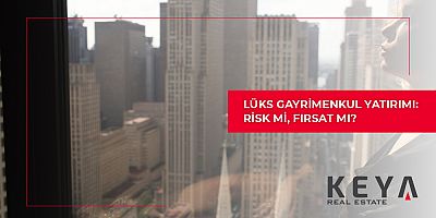 Lüks Gayrimenkul Yatırımı: Risk mi, Fırsat mı?