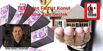 TEDB’den Faizsiz Konut Projesine Tam Destek