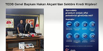 TEDB Genel Başkanı Hakan Akçam’dan Sektöre Kredi Müjdesi!