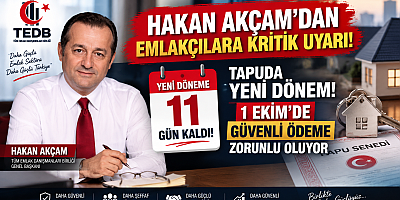 TEDB GENEL BAŞKANINI HAKAN AKÇAM’DAN EMLAKÇILARA KRİTİK UYARI!