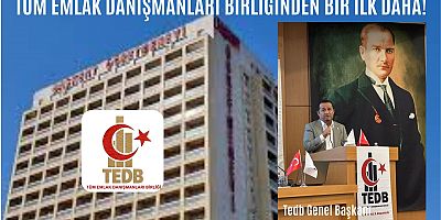 TÜM EMLAK DANIŞMANLARI BİRLİĞİNDEN BİR İLK DAHA!
