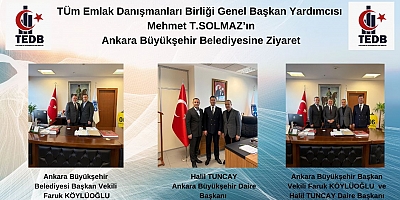 TÜM EMLAK DANIŞMANLARI GENEL BAŞKAN YRD. MEHMET T. SOLMAZ ; ANKARA BÜYÜKŞEHİR BELEDİYESİNE ZİYARET