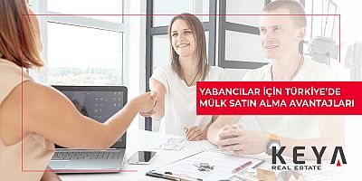 Yabancılar İçin Türkiye’de Mülk Satın Alma Avantajları