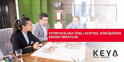 Yatırımcılara Özel: Kentsel Dönüşümde Erken Fırsatlar