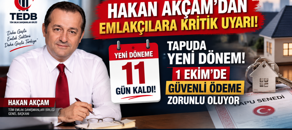 TEDB GENEL BAŞKANINI HAKAN AKÇAM’DAN EMLAKÇILARA KRİTİK UYARI!
