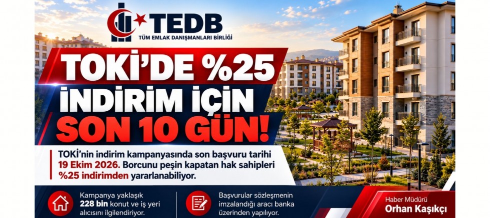TOKİ’DE %25 İNDİRİM İÇİN SON 10 GÜN!